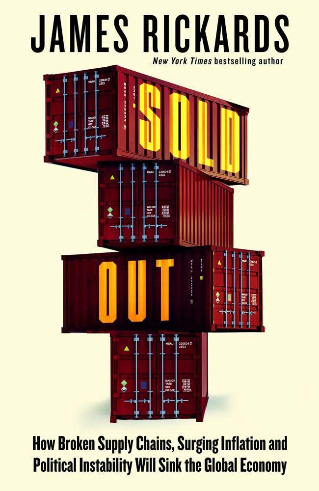 Sold Out (how Broken Supply Chains, Surging Inflation And Political Instability Will Sink The Global Economy)