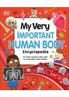 My Very Important Human Body Encyclopedia (for Little Learners Who Want To Know About Their Bodies)