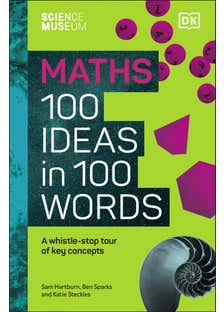 The Science Museum Maths 100 Ideas In 100 Words (a Whistle-stop Tour Of Key Concepts)