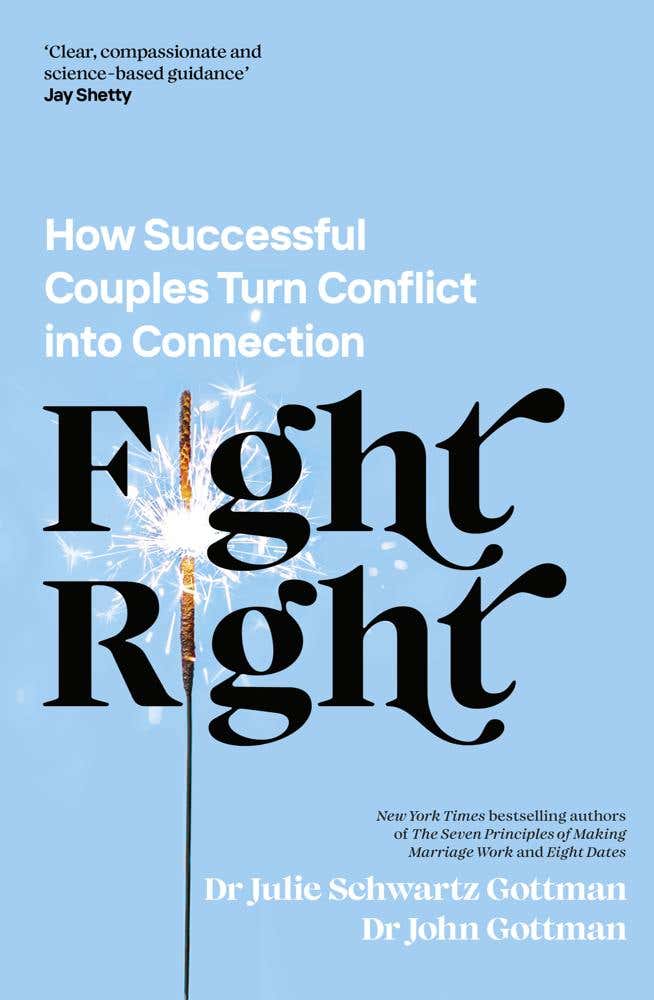 Fight Right (how Successful Couples Turn Conflict Into Connection)