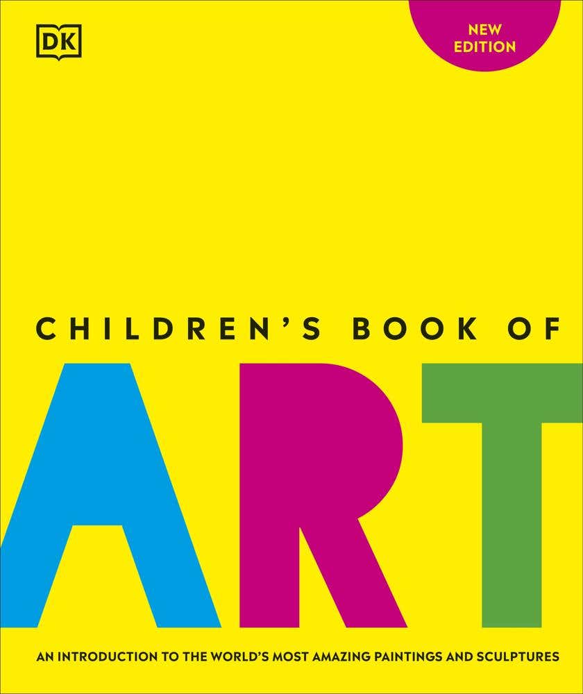Children's Book Of Art (an Introduction To The World's Most Amazing Paintings And Sculptures)