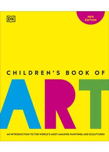 Children's Book Of Art (an Introduction To The World's Most Amazing Paintings And Sculptures)