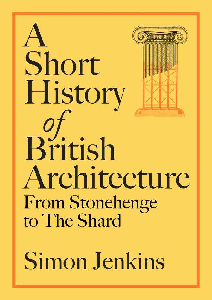 A Short History Of British Architecture (from Stonehenge To The Shard)