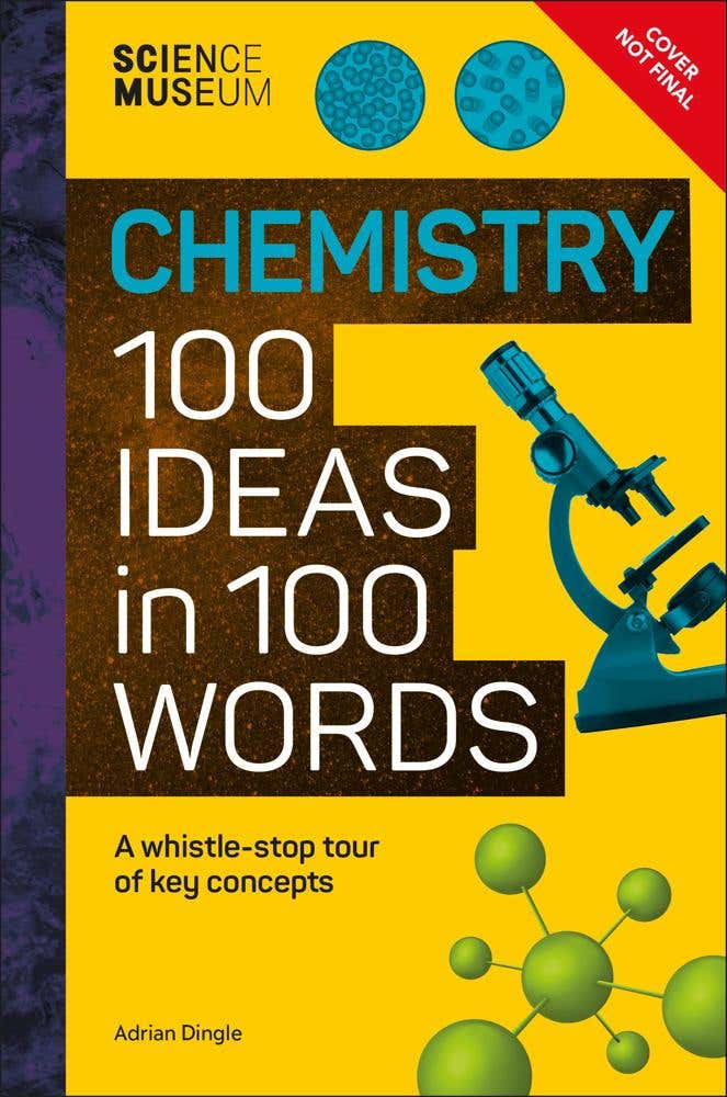 The Science Museum Chemistry 100 Ideas In 100 Words (a Whistle-stop Tour Of Chemistry’s Key Concepts)
