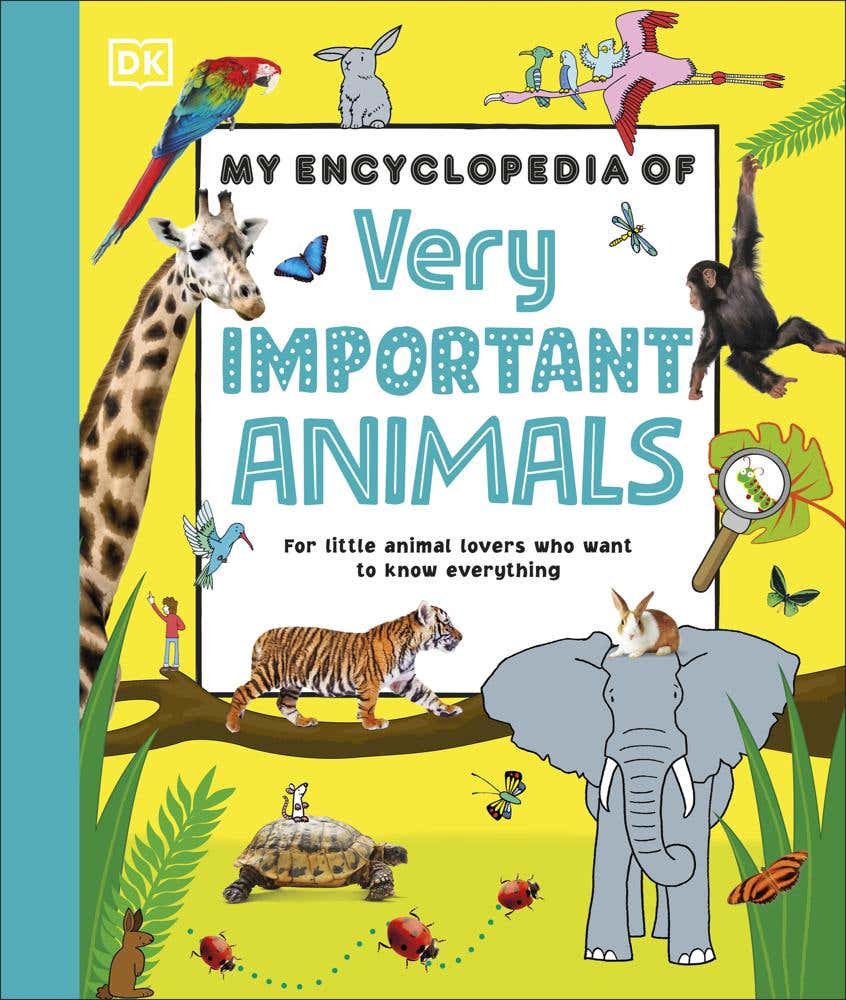 My Encyclopedia Of Very Important Animals (for Little Animal Lovers Who Want To Know Everything)