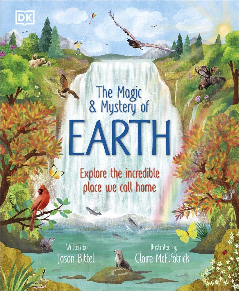 The Magic And Mystery Of Earth (explore The Incredible Place We Call Home)