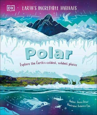Polar (explore The Earth's Coldest, Wildest Places)