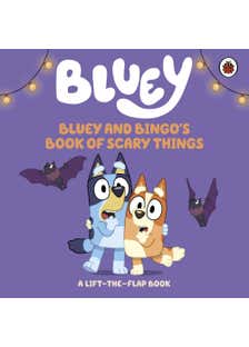 Bluey: Bluey And Bingo's Book Of Scary Things (a Lift-the-flap Book)