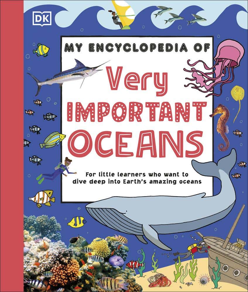 My Encyclopedia Of Very Important Oceans (for Little Learners Who Want To Dive Deep Into Earth's Amazing Oceans)