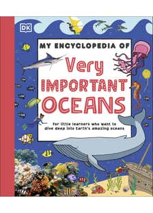 My Encyclopedia Of Very Important Oceans (for Little Learners Who Want To Dive Deep Into Earth's Amazing Oceans)