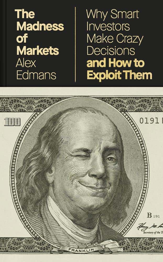The Madness Of Markets (why Smart Investors Make Crazy Decisions – And How To Exploit Them)