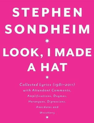 Look, I Made A Hat (collected Lyrics (1981-2011) With Attendant Comments, Amplifications, Dogmas, Harangues, Digressions, Anecdotes And Miscellany)