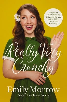 Really Very Crunchy (a Beginner's Guide To Removing Toxins From Your Life Without Adding Them To Your Personality)