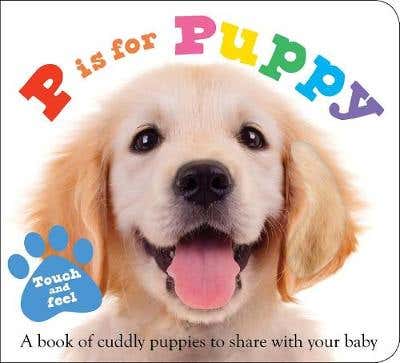 Abc Touch & Feel: P Is For Puppy (a Book Of Cuddly Puppies To Share With Your Baby)
