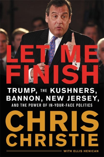 Let Me Finish (trump, The Kushners, Bannon, New Jersey, And The Power Of In-your-face Politics)