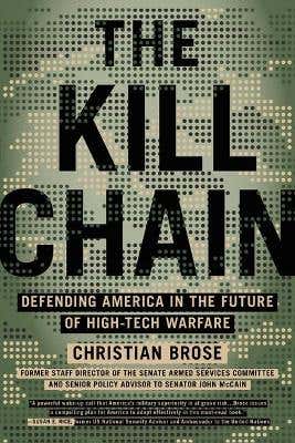 The Kill Chain (defending America In The Future Of High-tech Warfare)