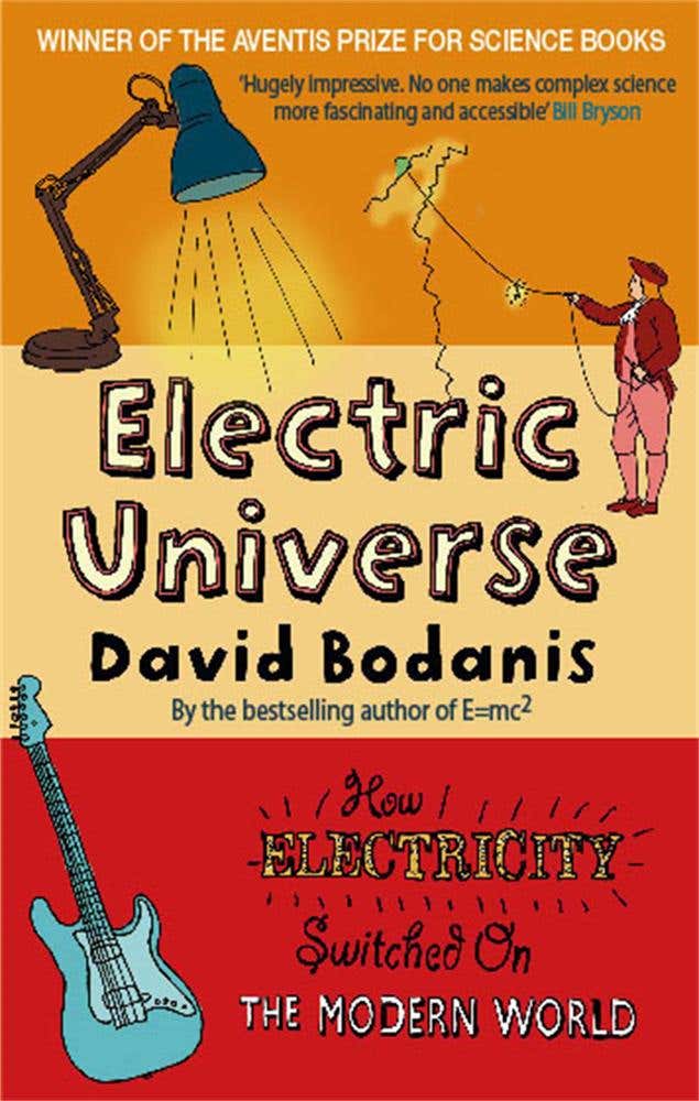 Electric Universe (how Electricity Switched On The Modern World)