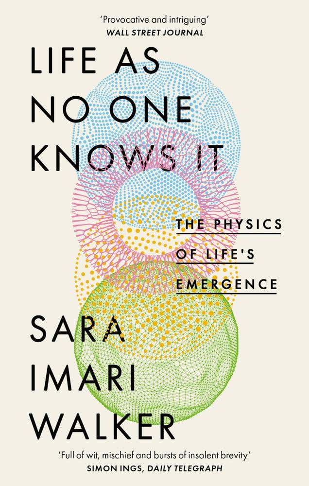 Life As No One Knows It (the Physics Of Life's Emergence)