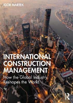 International Construction Management (how The Global Industry Reshapes The World)