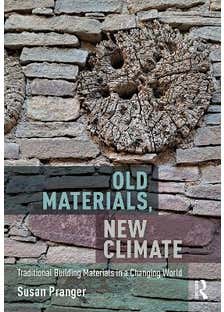 Old Materials, New Climate (traditional Building Materials In A Changing World)