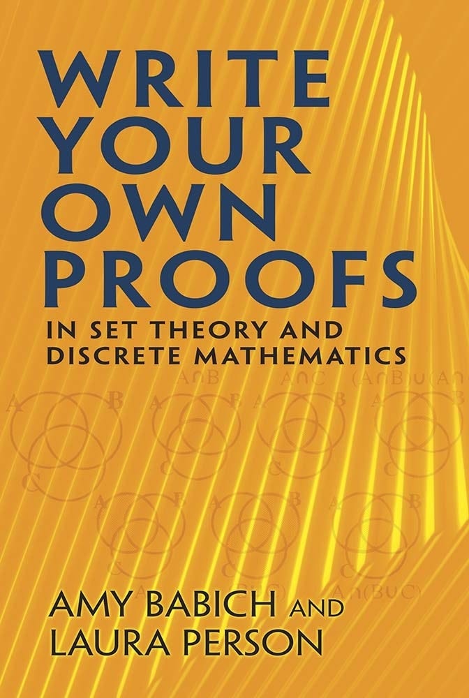 Write Your Own Proofs (in Set Theory And Discrete Mathematics)