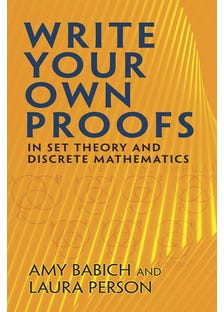 Write Your Own Proofs (in Set Theory And Discrete Mathematics)