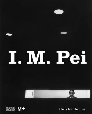 I. M. Pei (life Is Architecture)