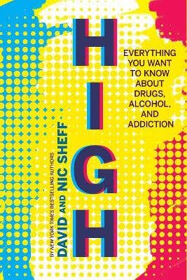 High (everything You Want To Know About Drugs, Alcohol, And Addiction)