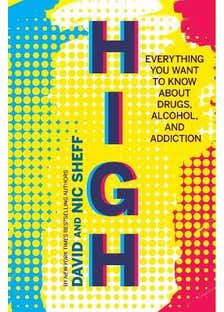 High (everything You Want To Know About Drugs, Alcohol, And Addiction)