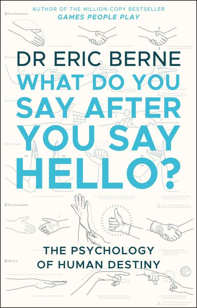 What Do You Say After You Say Hello (gain Control Of Your Conversations And Relationships)
