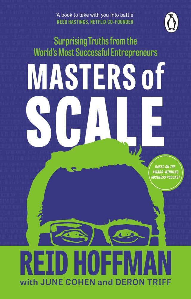 Masters Of Scale (surprising Truths From The World’s Most Successful Entrepreneurs.)