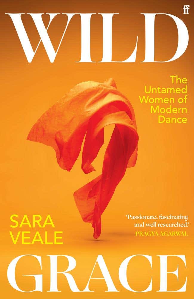 Wild Grace (the Untamed Women Of Modern Dance)