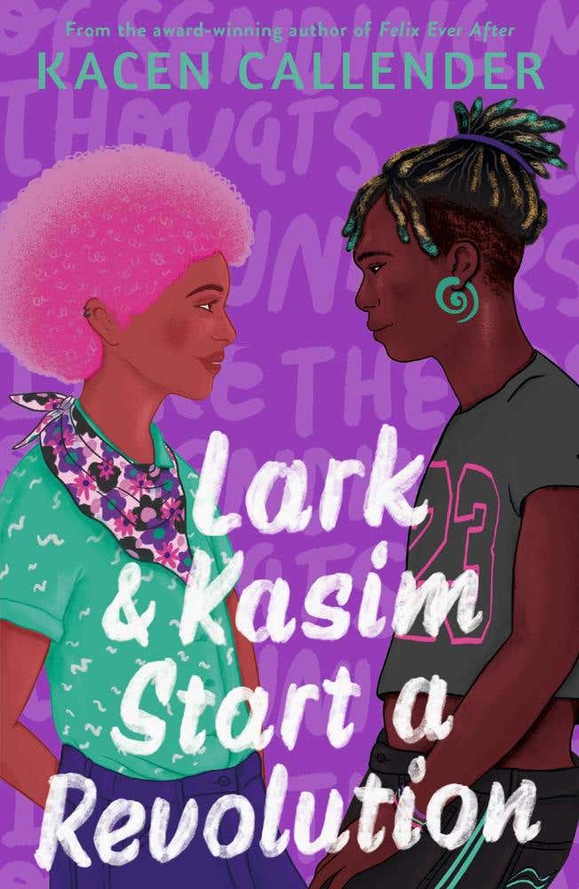 Lark & Kasim Start A Revolution (from The Bestselling Author Of Felix Ever After)