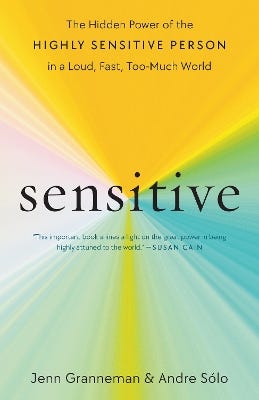 Sensitive (the Hidden Power Of The Highly Sensitive Person In A Loud, Fast, Too-much World)