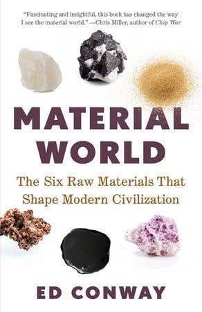 Material World (the Six Raw Materials That Shape Modern Civilization)
