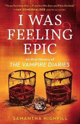 I Was Feeling Epic (an Oral History Of The Vampire Diaries)