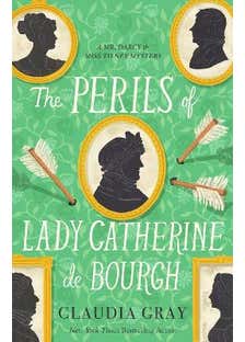 The Perils Of Lady Catherine de Bourgh (mr. Darcy & Miss Tilney Book 3)
