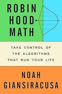 Robin Hood Math (take Control Of The Algorithms That Run Your Life)