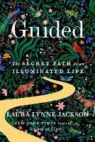 Guided (the Secret Path To An Illuminated Life)