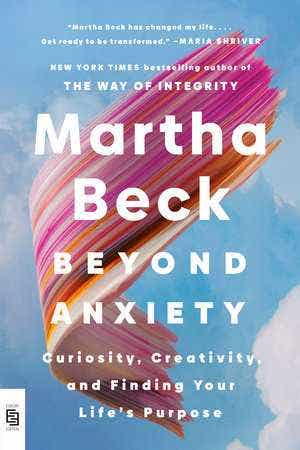 Beyond Anxiety (exp) (curiosity, Creativity, And Finding Your Life's Purpose)