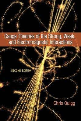 Gauge Theories Of The Strong, Weak, And Electromagnetic Interactions (second Edition)