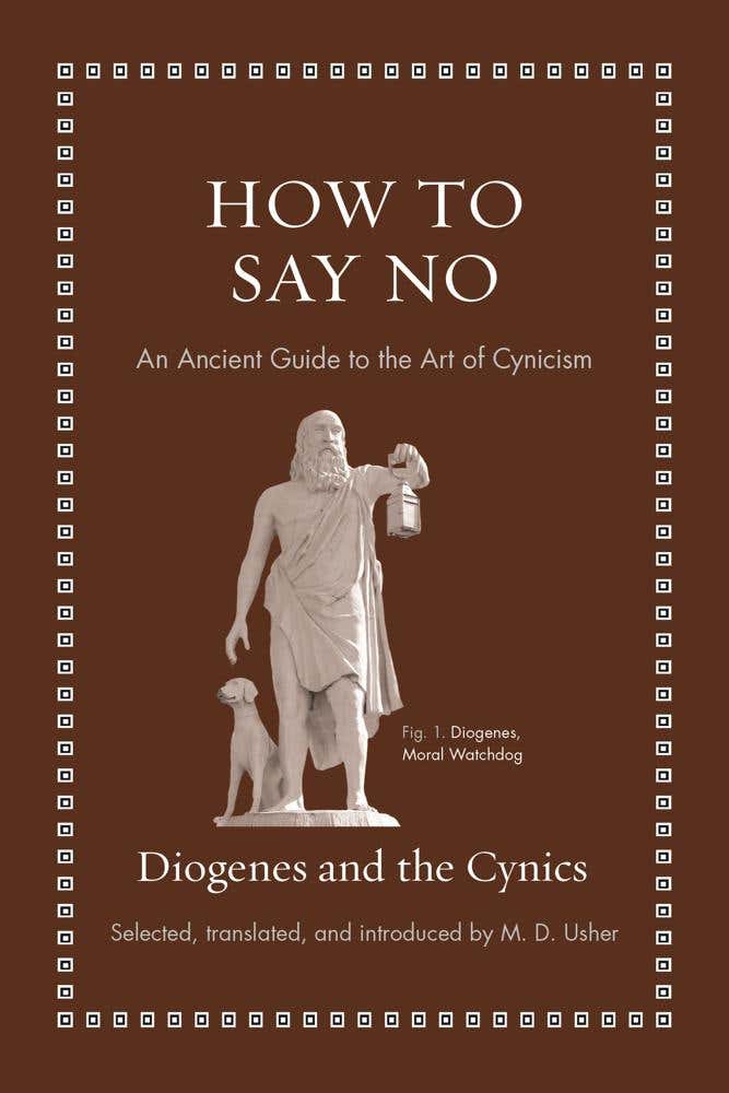 How To Say No (an Ancient Guide To The Art Of Cynicism)