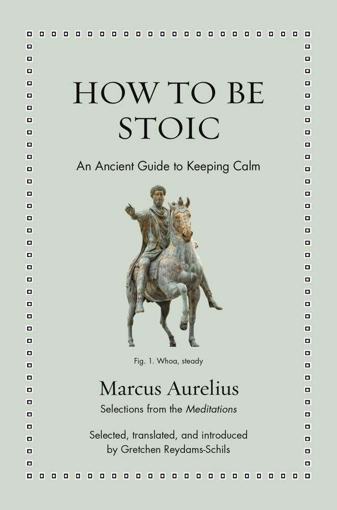 How To Be Stoic (an Ancient Guide To Keeping Calm)