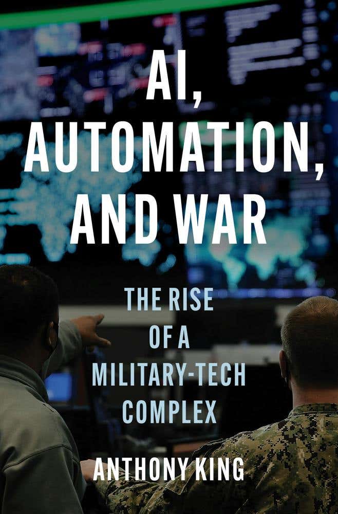 Ai, Automation, And War (the Rise Of A Military-tech Complex)