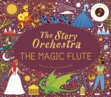 The Story Orchestra: The Magic Flute (press The Note To Hear Mozart's Music)