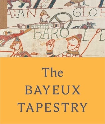 The Bayeux Tapestry (celebrating The Landmark British Museum Exhibition)