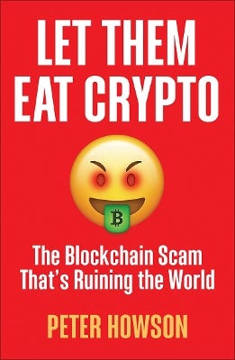 Let Them Eat Crypto (the Blockchain Scam That's Ruining The World)
