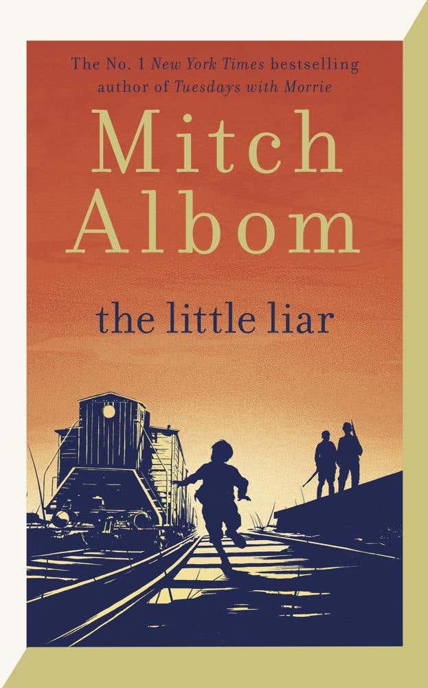 The Little Liar (the Moving, Life-affirming Wwii Novel From The Internationally Bestselling Author Of Tuesdays With Morrie)