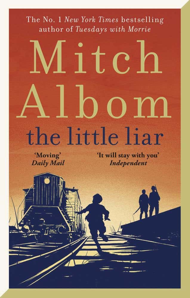 The Little Liar (the Moving, Life-affirming Wwii Novel From The Internationally Bestselling Author Of Tuesdays With Morrie)