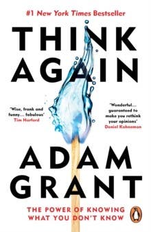 Think Again (the Power Of Knowing What You Don't Know)